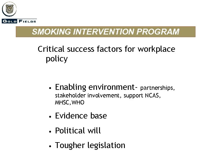 SMOKING INTERVENTION PROGRAM Critical success factors for workplace policy • Enabling environment- • Evidence