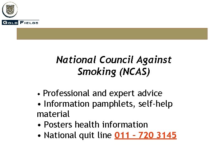 National Council Against Smoking (NCAS) • Professional and expert advice • Information pamphlets, self-help
