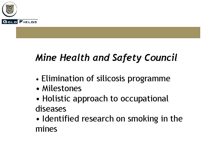 Mine Health and Safety Council • Elimination of silicosis programme • Milestones • Holistic