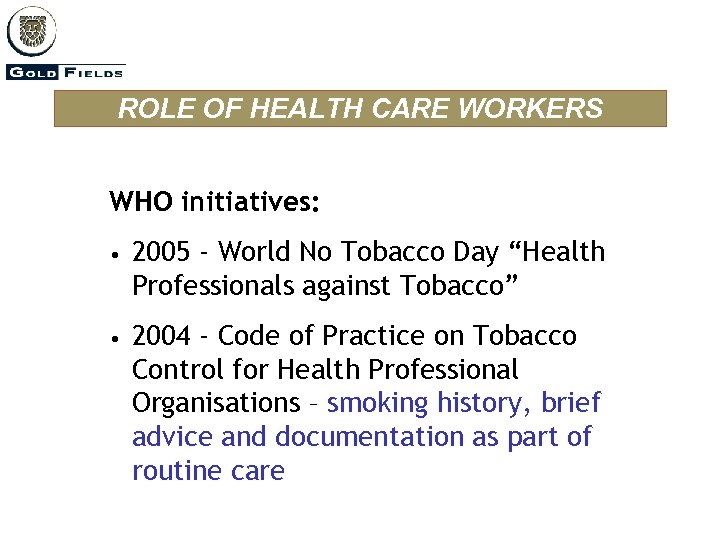 ROLE OF HEALTH CARE WORKERS WHO initiatives: • 2005 - World No Tobacco Day