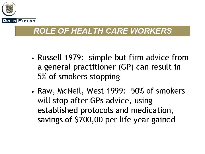 ROLE OF HEALTH CARE WORKERS • Russell 1979: simple but firm advice from a