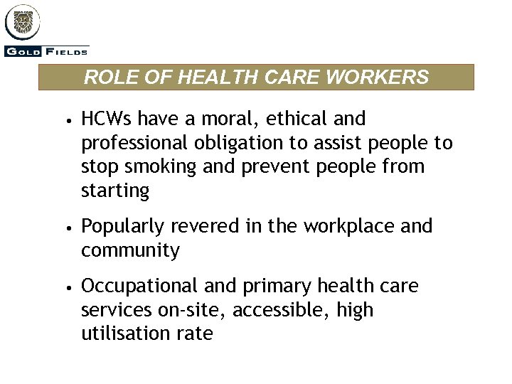ROLE OF HEALTH CARE WORKERS • HCWs have a moral, ethical and professional obligation