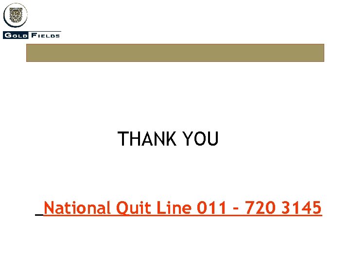 THANK YOU National Quit Line 011 – 720 3145 