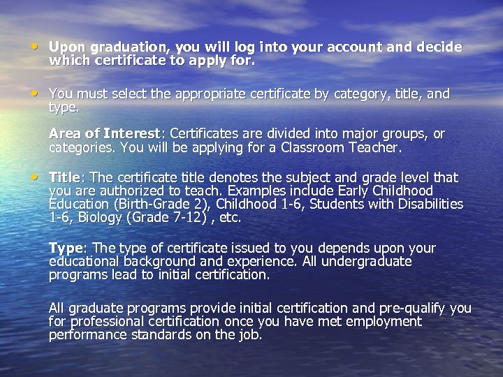  • Upon graduation, you will log into your account and decide which certificate