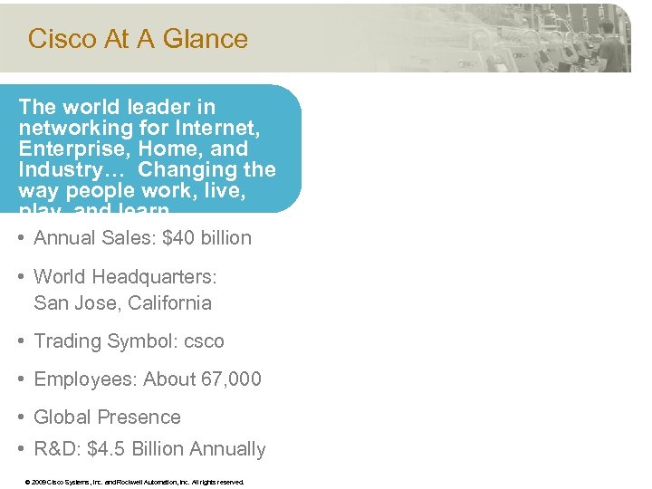 Cisco At A Glance The world leader in networking for Internet, Enterprise, Home, and