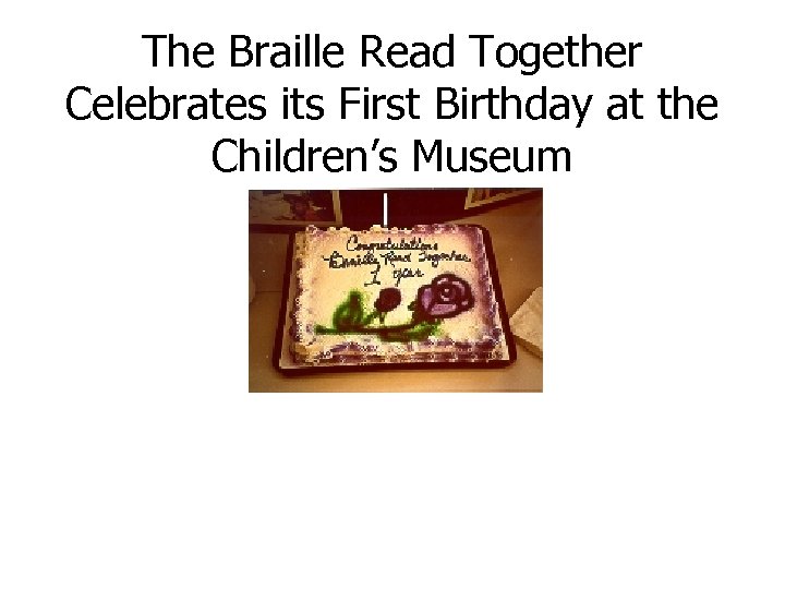 The Braille Read Together Celebrates its First Birthday at the Children’s Museum 