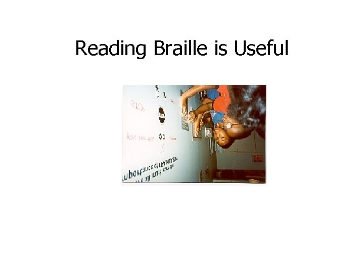 Reading Braille is Useful 