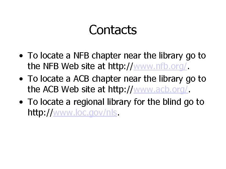 Contacts • To locate a NFB chapter near the library go to the NFB