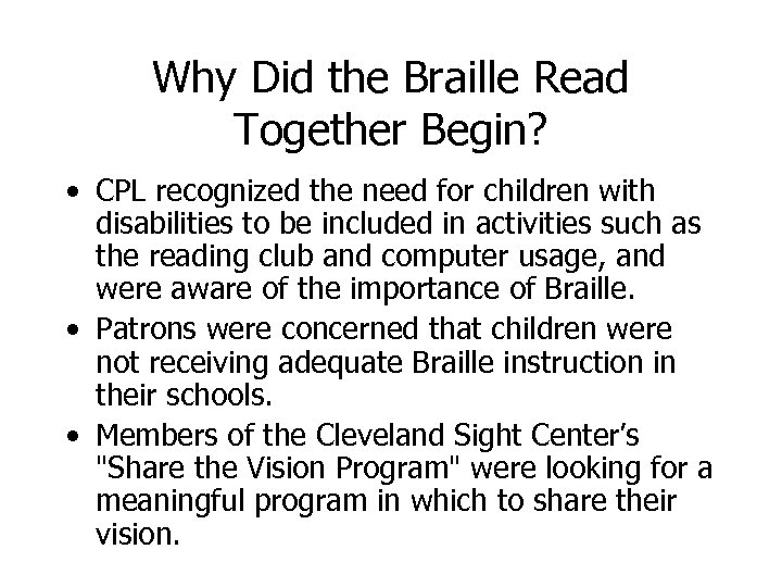 Why Did the Braille Read Together Begin? • CPL recognized the need for children
