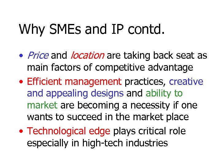 Why SMEs and IP contd. • Price and location are taking back seat as