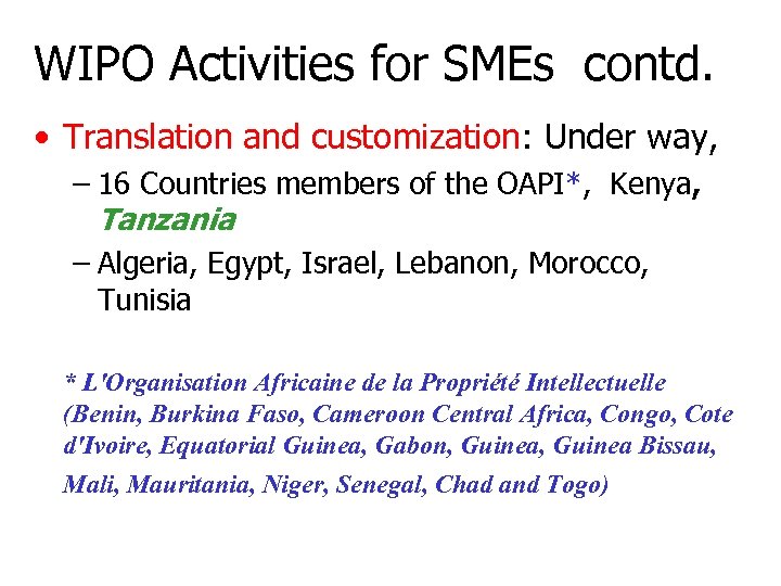 WIPO Activities for SMEs contd. • Translation and customization: Under way, – 16 Countries