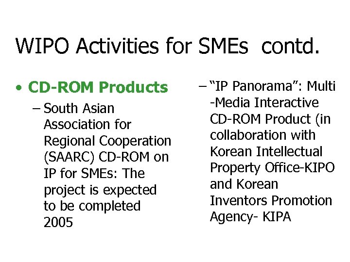 WIPO Activities for SMEs contd. • CD-ROM Products – South Asian Association for Regional