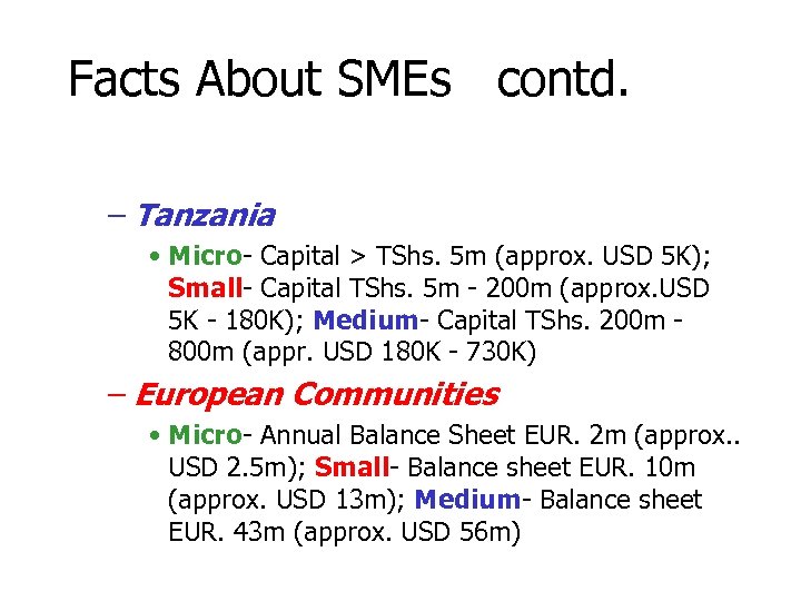 Facts About SMEs contd. – Tanzania • Micro- Capital > TShs. 5 m (approx.