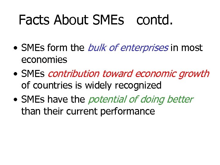 Facts About SMEs contd. • SMEs form the bulk of enterprises in most economies