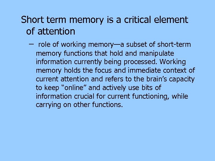 Short term memory is a critical element of attention – role of working memory—a