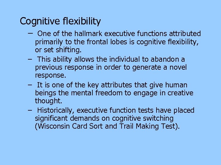 Cognitive flexibility – One of the hallmark executive functions attributed primarily to the frontal