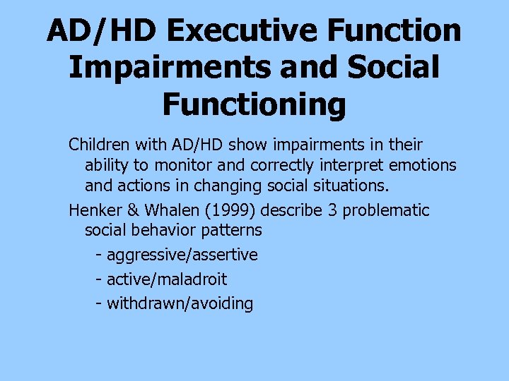 AD/HD Executive Function Impairments and Social Functioning Children with AD/HD show impairments in their