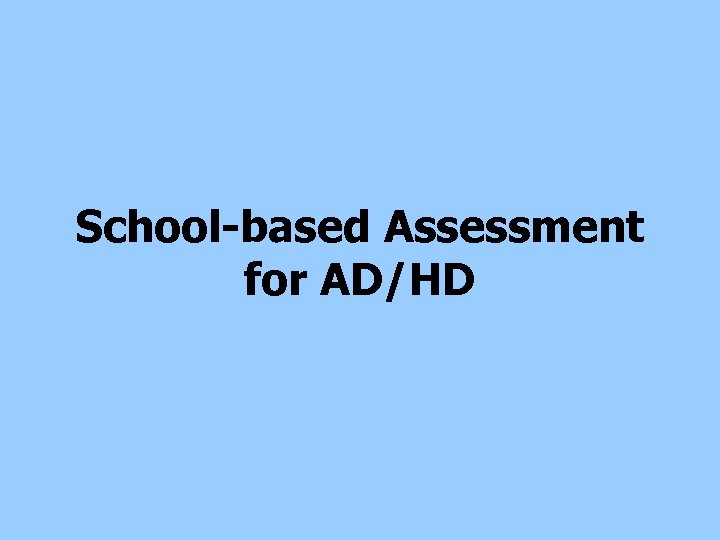 School-based Assessment for AD/HD 