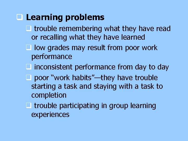 q Learning problems q trouble remembering what they have read or recalling what they