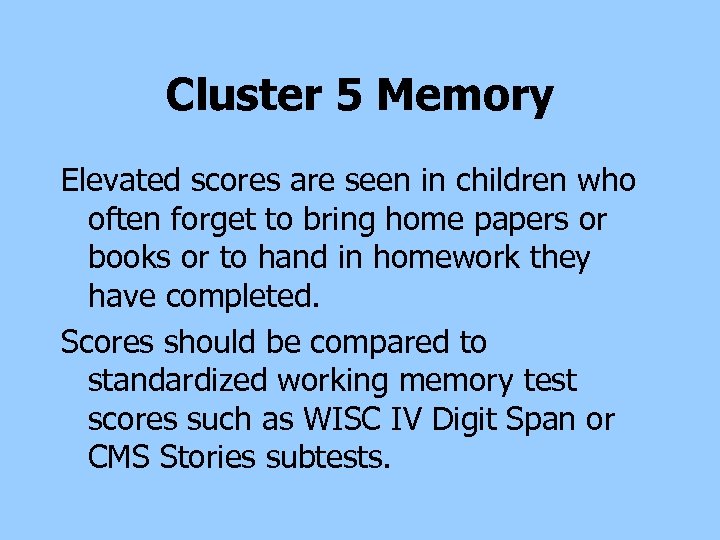 Cluster 5 Memory Elevated scores are seen in children who often forget to bring