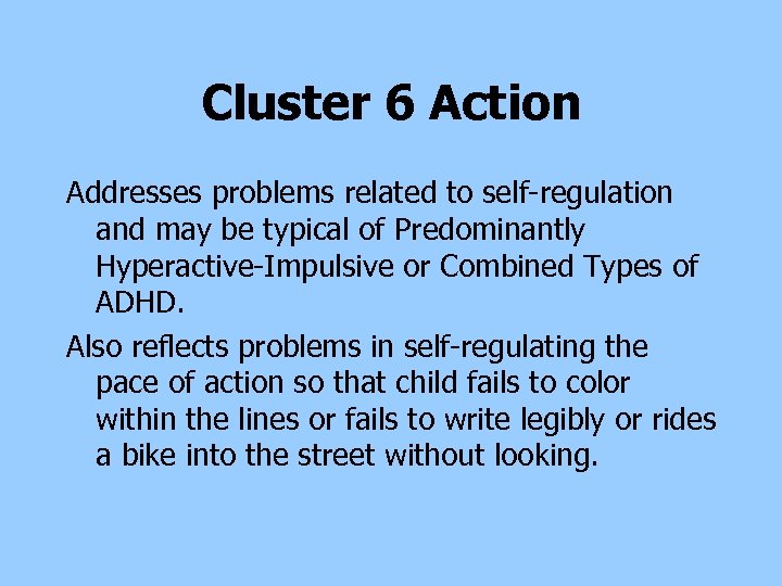 Cluster 6 Action Addresses problems related to self-regulation and may be typical of Predominantly