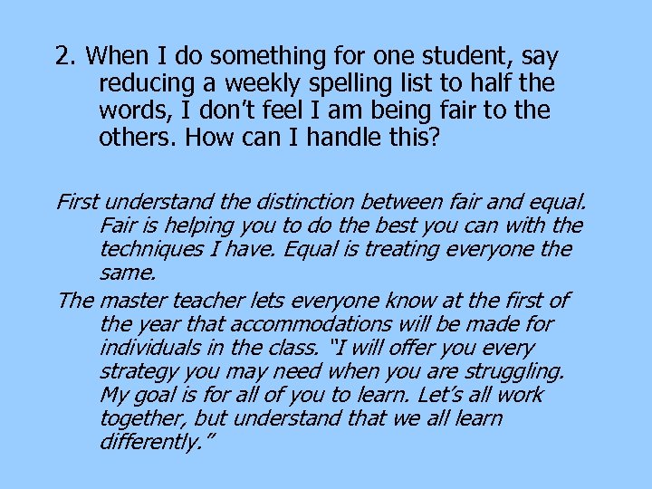 2. When I do something for one student, say reducing a weekly spelling list