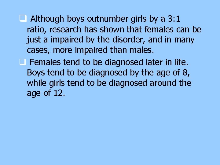 q Although boys outnumber girls by a 3: 1 ratio, research has shown that