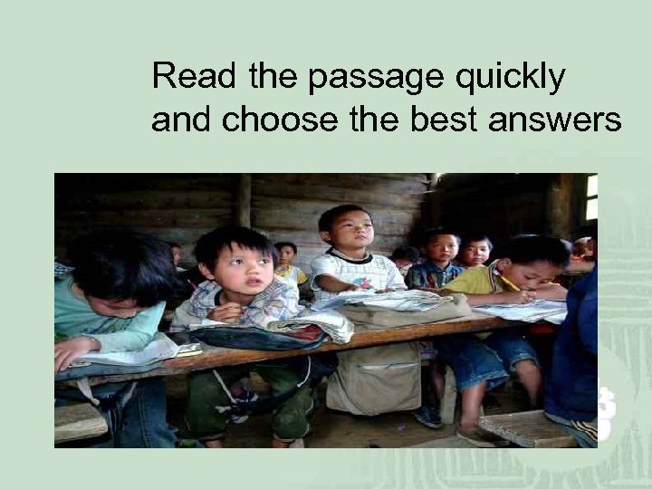 Read the passage quickly and choose the best answers 