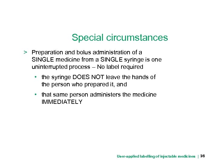 Special circumstances > Preparation and bolus administration of a SINGLE medicine from a SINGLE