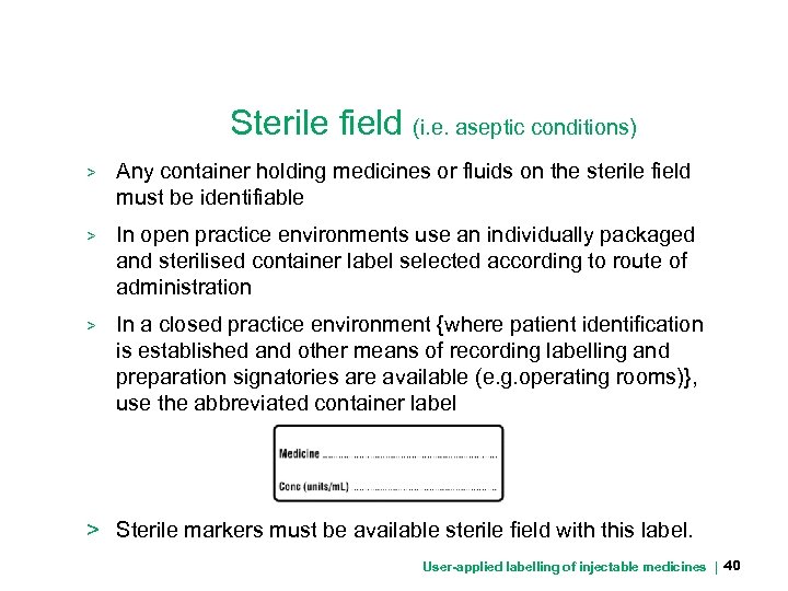 Sterile field (i. e. aseptic conditions) > Any container holding medicines or fluids on