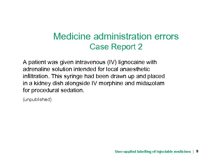Medicine administration errors Case Report 2 A patient was given intravenous (IV) lignocaine with