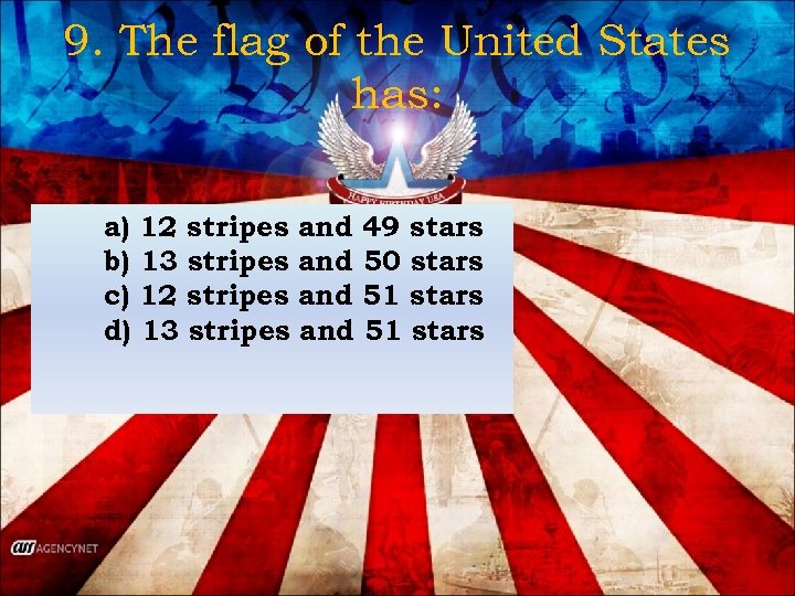 9. The flag of the United States has: a) 12 stripes and 49 stars