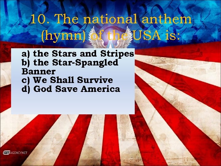 10. The national anthem (hymn) of the USA is: a) the Stars and Stripes