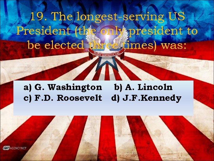 19. The longest-serving US President (the only president to be elected three times) was: