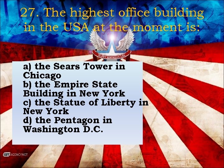 27. The highest office building in the USA at the moment is: a) the