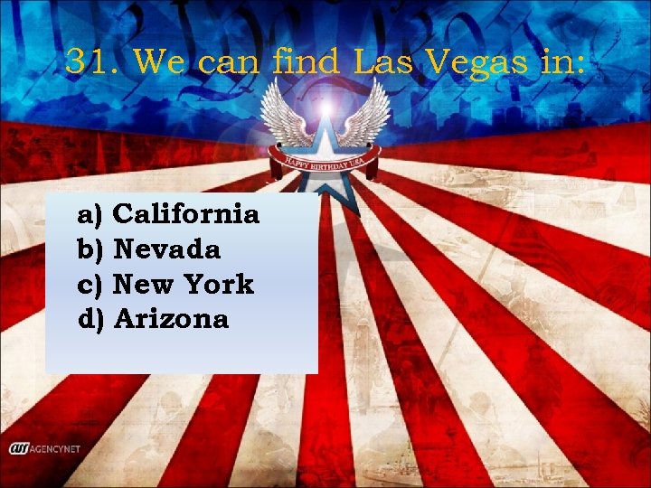 31. We can find Las Vegas in: a) California b) Nevada c) New York
