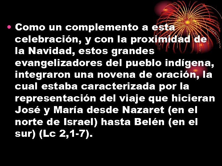  • Como un complemento a esta celebración, y con la proximidad de la