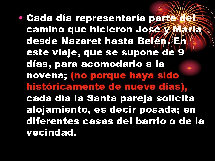  • Cada día representaría parte del camino que hicieron José y María desde