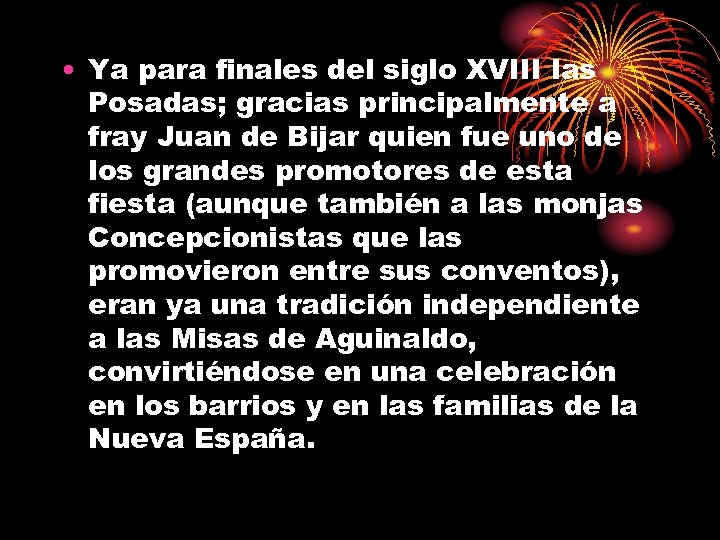  • Ya para finales del siglo XVIII las Posadas; gracias principalmente a fray