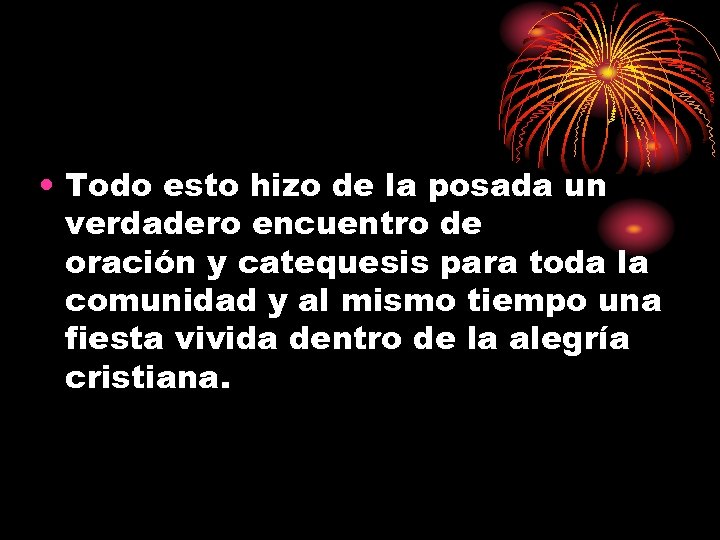  • Todo esto hizo de la posada un verdadero encuentro de oración y