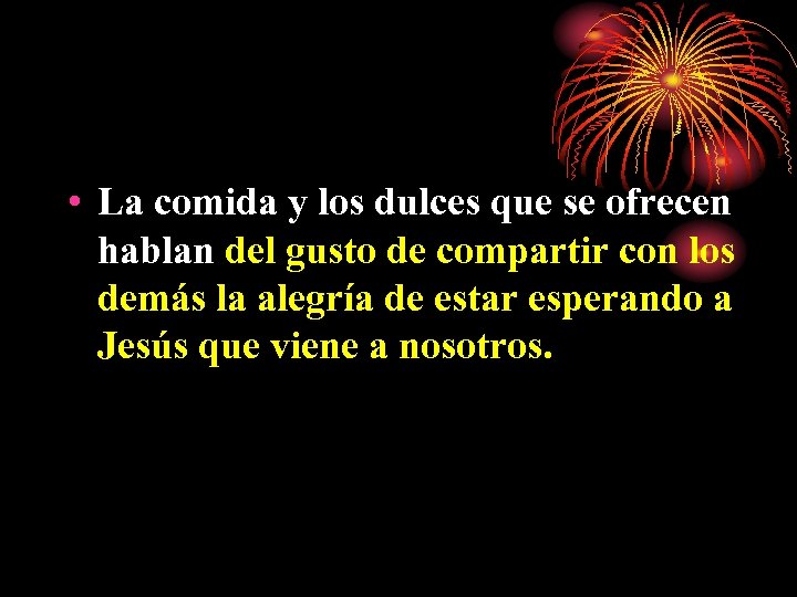  • La comida y los dulces que se ofrecen hablan del gusto de