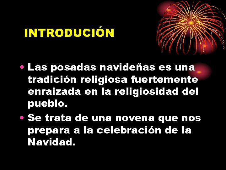 INTRODUCIÓN • Las posadas navideñas es una tradición religiosa fuertemente enraizada en la religiosidad