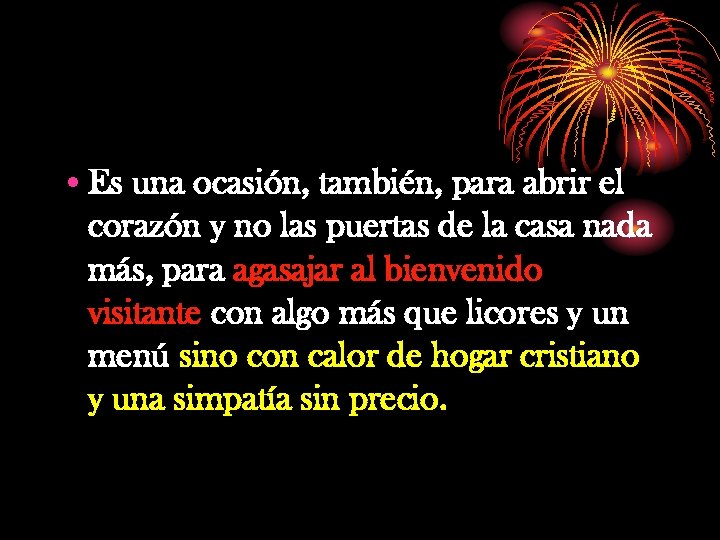  • Es una ocasión, también, para abrir el corazón y no las puertas