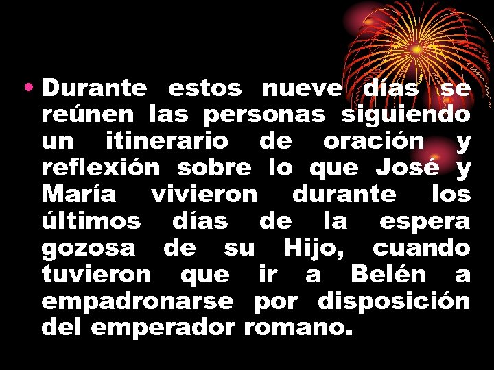  • Durante estos nueve días se reúnen las personas siguiendo un itinerario de