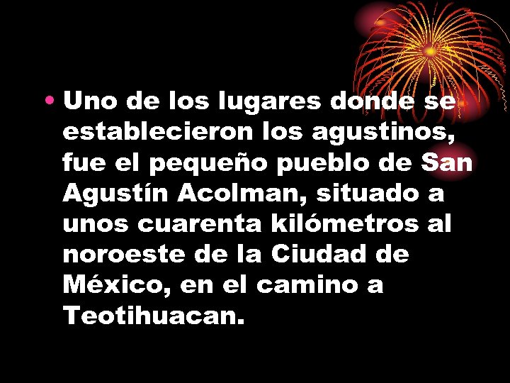  • Uno de los lugares donde se establecieron los agustinos, fue el pequeño