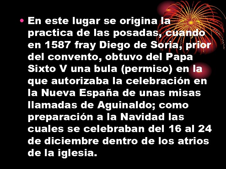  • En este lugar se origina la practica de las posadas, cuando en