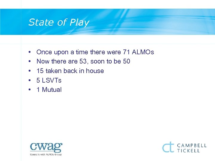 State of Play • • • Once upon a time there were 71 ALMOs