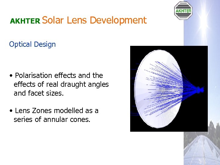 AKHTER Solar Lens Development Optical Design • Polarisation effects and the effects of real