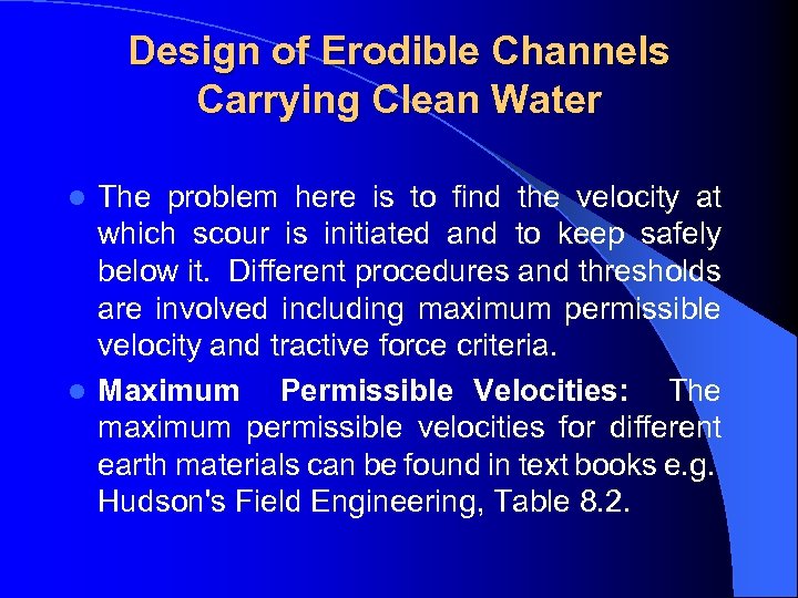 Design of Erodible Channels Carrying Clean Water The problem here is to find the