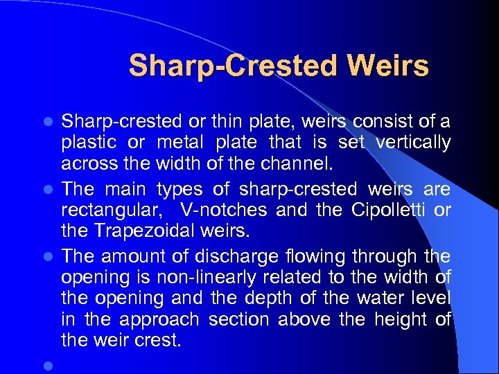  Sharp-Crested Weirs Sharp-crested or thin plate, weirs consist of a plastic or metal